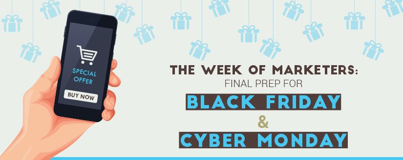 Marketers Week: Final Prep for Black Friday & Cyber Monday