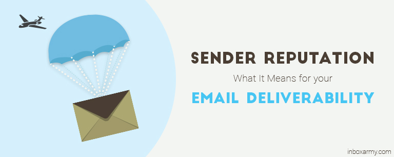 Sender Reputation – What It Means for Your Email Deliverability