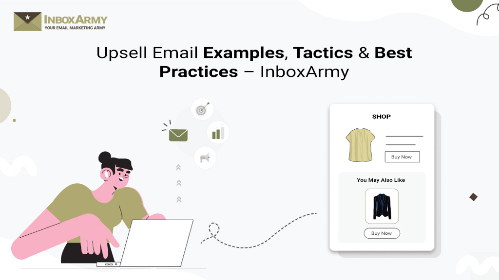 Upsell Email Examples, Tactics & Best Practices – InboxArmy