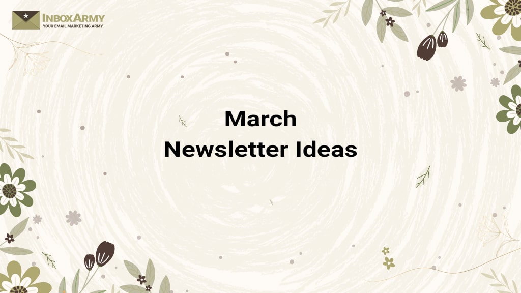 March Newsletter ideas to inspire your marketing campaigns