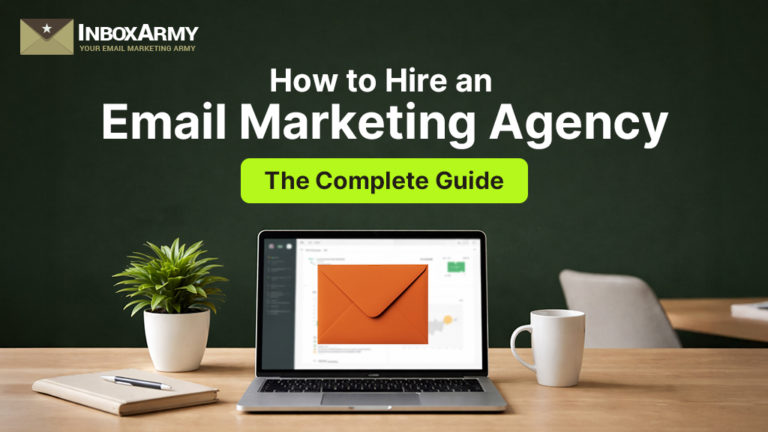 How to Hire an Email Marketing Agency: The Complete Guide